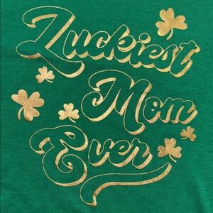 Why To Celebrate St. Patrick’s Day Sz L Green 'Luckiest Mom Ever' T-Shirt